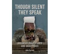 Though Silent They Speak : Arkansas Gravestones and Graveyards