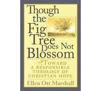 Though the Fig Tree Does Not Blossom: Toward a Responsible Theology of Christian Hope