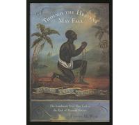 Though the Heavens May Fall: James Somerset and the End of Human Slavery