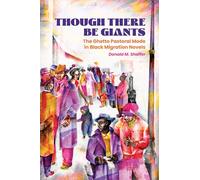 Though There Be Giants: The Ghetto Pastoral Mode in Black Migration Novels (Margaret Walker Alexander Series in African American Studies)