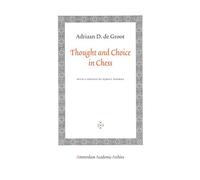 Thought and Choice in Chess (Amsterdam Academic Archive)