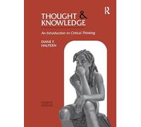 Thought and Knowledge: An Introduction to Critical Thinking