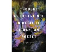 Thought as Experience in Bataille, Cioran, and Rosset