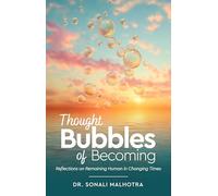 Thought Bubbles of Becoming - Reflections on Remaining Human in Changing Times
