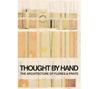 Thought by Hand: The Architecture of Flores & Prats