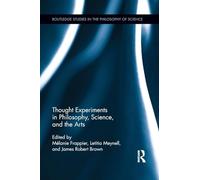Thought Experiments in Science, Philosophy, and the Arts (Routledge Studies in the Philosophy of Science)
