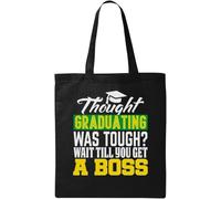 Thought Graduating Was Tough Wait Till You Get A Boss Natural Ecological Cotton Tote Bag Black