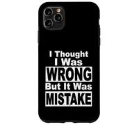 THOUGHT I WAS WRONG BUT IT WERE MISTAKE fun know everything Case for iPhone 11 Pro Max