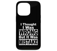 THOUGHT I WAS WRONG BUT IT WERE MISTAKE fun know everything Case for iPhone 13 Pro