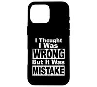 THOUGHT I WAS WRONG BUT IT WERE MISTAKE fun know everything Case for iPhone 16 Pro Max