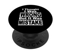 THOUGHT I WAS WRONG BUT IT WERE MISTAKE fun know everything PopSockets Adhesive PopGrip