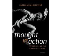 Thought in Action: Expertise and the Conscious Mind