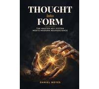 Thought Into Form: The Master Key System Meets Modern Neuroscience