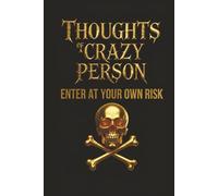 Thought of A Crazy Person: Enter At Your Own Risk