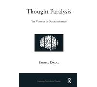 Thought Paralysis: The Virtues of Discrimination (The Exploring Psycho-Social Studies Series)