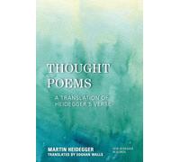 Thought Poems: A Translation of Heidegger's Verse (New Heidegger Research)