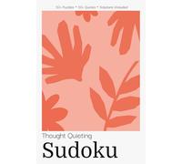 Thought Quieting Sudoku Puzzle Book for Adults: Peaceful Sudoku Puzzles with Quiet Mind Quotes | Silence Overthinking & Find Stillness | 6x9 inches, ... | Solutions Included (Wellness Sudoku)