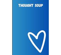 Thought Soup: A Journal for Daily Thoughts, Drama and Life’s Unfiltered Moments