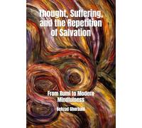 Thought, Suffering, and the Repetition of Salvation: From Rumi to Modern Mindfulness