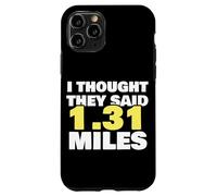 Thought They Said 1.31 Miles Running Half Marathon Exercise Case for iPhone 11 Pro