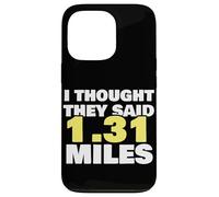 Thought They Said 1.31 Miles Running Half Marathon Exercise Case for iPhone 13 Pro