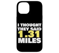 Thought They Said 1.31 Miles Running Half Marathon Exercise Case for iPhone 14