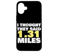 Thought They Said 1.31 Miles Running Half Marathon Exercise Case for iPhone 16 Plus