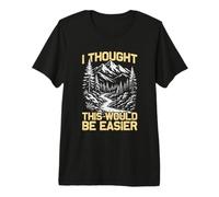 Thought This Would be Easier Mountaineer Funny Hiking Hiker Premium T-Shirt