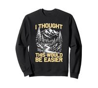 Thought this would be easier mountaineer funny hiking hiker Sweatshirt