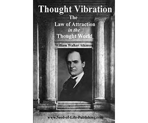 Thought Vibration - Law Of Attraction In The Thought World
