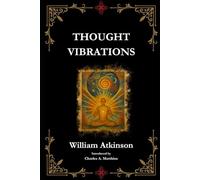 Thought Vibration: The Law of Attraction in the Thought World [Annotated]
