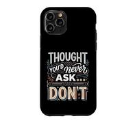 Thought You'd Never Ask… Don't Sarcastic Comeback Case for iPhone 11 Pro