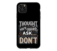 Thought You'd Never Ask… Don't Sarcastic Comeback Case for iPhone 11 Pro Max