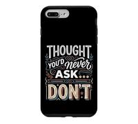 Thought You'd Never Ask… Don't Sarcastic Comeback Case for iPhone 7 Plus/8 Plus