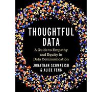 Thoughtful Data: A Guide to Empathy and Equity in Data Communication