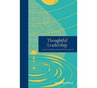 Thoughtful Leadership: A guide to leading with mind, body and soul (Mindfulness series)