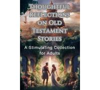 Thoughtful Reflections on Old Testament Stories: A Stimulating Collection for Adults