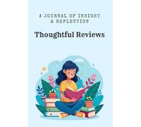 Thoughtful reviews: A Journal of Insight & Reflection