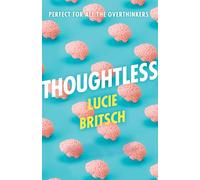 Thoughtless: A sharp, profound and hilarious novel - for all the overthinkers...
