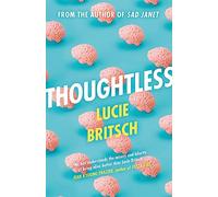 Thoughtless: A sharp, profound and hilarious novel - for all the overthinkers...