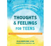 Thoughts and Feelings for Teens : A Workbook to Help You Balance Emotions and Take Charge of Your Mental Health