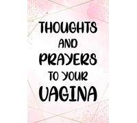 thoughts and prayers to your vagina cute funny pregnancy notebook journal gift for pregnant woman: gift baby shower journal gift for new mom mum ... gift christmas birthday gift for pregnant