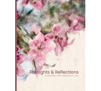 Thoughts and Reflections: A Journal for a Beautiful Life