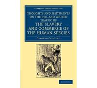 Thoughts and Sentiments on the Evil and Wicked Traffic of the Slavery and Commerce of the Human Species
