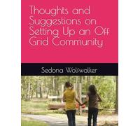 Thoughts and Suggestions on Setting Up an Off Grid Community (Living Off Grid)