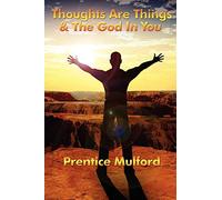 Thoughts are Things & The God In You: A Sublime Book