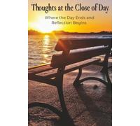 Thoughts at the Close of Day: Where the Day Ends and Reflection Begins | Prompted Reflection Journal