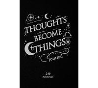 Thoughts Become Things: 240-Page Lined Journal Notebook for Writing, Manifestation, and Daily Reflections: Inspirational Ruled Notebook for Creativity, Goals, and Self-Discovery Writing Notepads