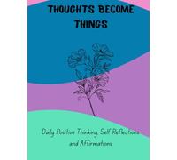 Thoughts Become Things: A Daily Gratitude Journal