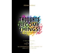 THOUGHTS BECOME THINGS!: Your mindset creates your reality